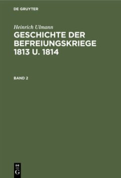 Geschichte der Befreiungskriege 1813 u. 1814 - Ulmann, Heinrich