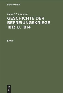 Geschichte der Befreiungskriege 1813 u. 1814 - Ulmann, Heinrich