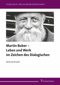 Martin Buber - Leben und Werk im Zeichen des Dialogischen - Arnold, Gertrud
