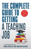 The Complete Guide To Getting A Teaching Job: Land Your Dream Teaching Job (eBook, ePUB)