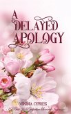 A Delayed Apology: A Pride and Prejudice Sensual Intimate (A Gentleman's Word, #1) (eBook, ePUB) A Delayed Apology: A Pride and Prejudice Sensual Intimate (A Gentleman's Word, #1) (eBook, ePUB)