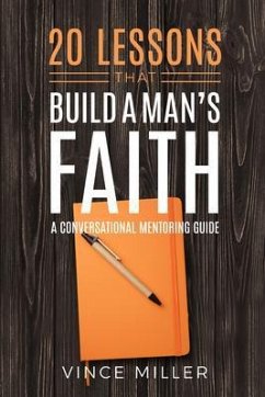 20 Lessons That Build a Man's Faith (eBook, ePUB) - Miller, Vince
