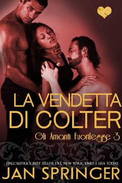 La vendetta di Colter (Gli Amanti Fuorilegge) (eBook, ePUB) Cover La vendetta di Colter (Gli Amanti Fuorilegge) (eBook, ePUB)