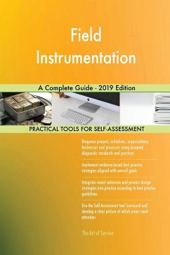 Field Instrumentation A Complete Guide - 2019 Edition - Blokdyk, Gerardus