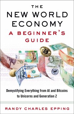 The New World Economy: A Beginner's Guide - Epping, Randy C.