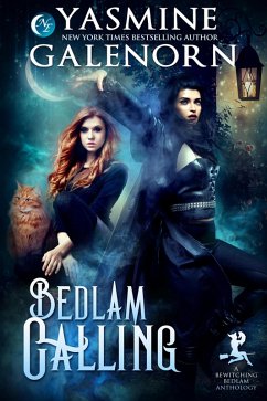 Bedlam Calling: A Bewitching Bedlam Anthology (eBook, ePUB) - Galenorn, Yasmine