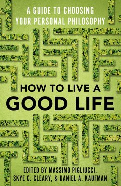 How to Live a Good Life - Pigliucci, Massimo;Cleary, Skye;Kaufman, Daniel