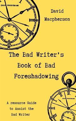 The Bad Writer's Book of Bad Foreshadowing (eBook, ePUB) - Macpherson, David