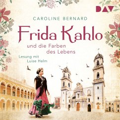 Frida Kahlo und die Farben des Lebens / Mutige Frauen zwischen Kunst und Liebe Bd.11 (MP3-Download) - Bernard, Caroline