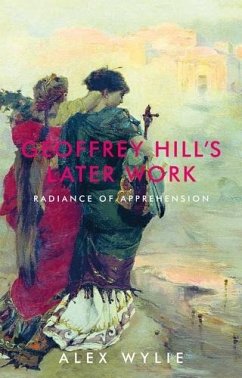 Geoffrey Hill's later work (eBook, ePUB) - Wylie, Alex