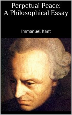 Perpetual Peace: A Philosophical Essay (eBook, ePUB) - Kant, Immanuel