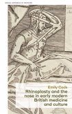 Rhinoplasty and the nose in early modern British medicine and culture (eBook, ePUB)