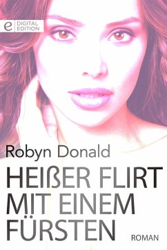 Heißer Flirt mit einem Fürsten (eBook, ePUB) - Donald, Robyn