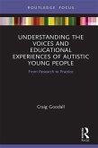 Understanding the Voices and Educational Experiences of Autistic Young People (eBook, PDF)