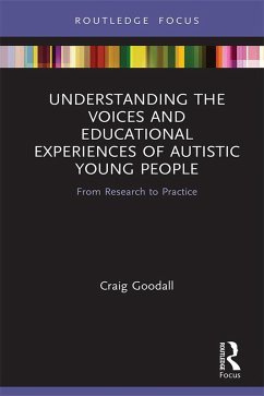 Understanding the Voices and Educational Experiences of Autistic Young People (eBook, PDF) - Goodall, Craig