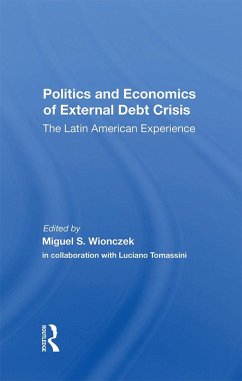 Politics And Economics Of External Debt Crisis (eBook, ePUB) - Wionczek, Miguel S.; Tomassini, Luciano