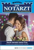 Heute heiratet meine Frau / Der Notarzt Bd.354 (eBook, ePUB)