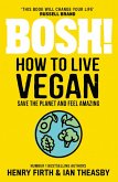 BOSH! How to Live Vegan (eBook, ePUB)