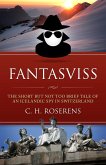 Fantasviss: The Short but not too Brief Tale of an Icelandic Spy in Switzerland (Swiceland, #2) (eBook, ePUB)