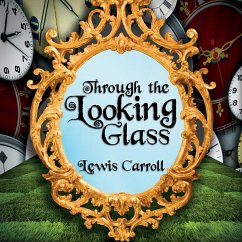 Through the Looking Glass - Alice 2 (Unabridged) (MP3-Download) - Carroll, Lewis