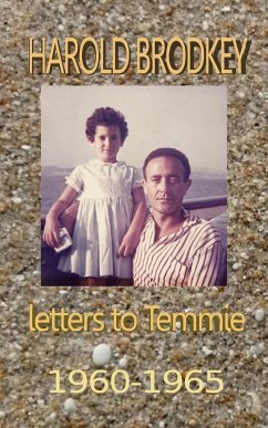 Harold Brodkey Letters to Temmie 1960-1965 (eBook, ePUB) - Rose, Temi (Brodkey); Brodkey, Temmie; Brodkey, Harold
