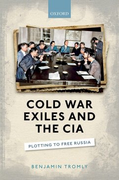 Cold War Exiles and the CIA (eBook, ePUB) - Tromly, Benjamin