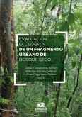 Evaluación ecológica de un fragmento urbano de bosque seco (eBook, PDF) Evaluación ecológica de un fragmento urbano de bosque seco (eBook, PDF)