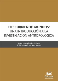 Descubriendo mundos: una introducción a la investigación antropológica (eBook, PDF) - Martínez Dueñas, William Andrés; Perafán, Astrid Lorena