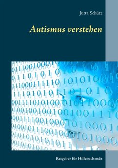 Autismus verstehen (eBook, ePUB) - Schütz, Jutta
