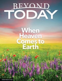 Beyond Today Magazine: When Heaven Comes to Earth (eBook, ePUB) - United Church of God