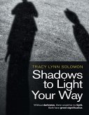 Shadows to Light Your Way: Without Darkness, There Would Be No Light. Both Have Great Significance. (eBook, ePUB)