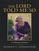 The Lord Told Me So: A Collection of Poetry (eBook, ePUB)