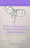 What a Narcissist Does at the End of a Relationship: Dealing With and Understanding the Aftermath of a Narcissistic Relationship (eBook, ePUB)