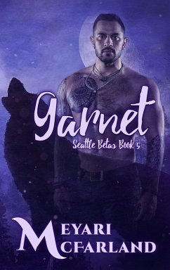 Garnet (Seattle Betas, #5) (eBook, ePUB) - McFarland, Meyari