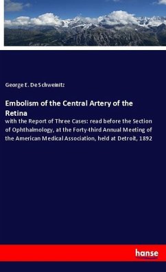 Embolism of the Central Artery of the Retina - De Schweinitz, George E.
