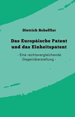 Das Europäische Patent und das Einheitspatent - Scheffler, Dietrich