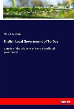 English Local Government of To-Day - Maltbie, Milo R.