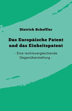 Das Europäische Patent und das Einheitspatent - Scheffler, Dietrich