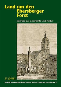 Land um den Ebersberger Forst - Beiträge zur Geschichte und Kultur.... / Land um den Ebersberger Forst 21/2018 Beiträge zur Geschichte und Kultur