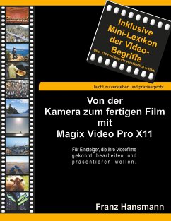 Von der Kamera zum fertigen Film mit Magix Video Pro X11 - Hansmann, Franz