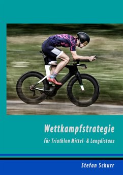 Wettkampfstrategie für Triathlon Mittel- & Langdistanz - Schurr, Stefan