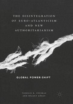 The Disintegration of Euro-Atlanticism and New Authoritarianism - Fouskas, Vassilis K.;Gökay, Bülent