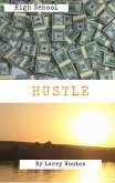 High School Hustle: A Real Estate Guide For Students (Gain Market Knowledge At A Early Age - Hustle To 100k Before 21 Years Old) (eBook, ePUB) High School Hustle: A Real Estate Guide For Students (Gain Market Knowledge At A Early Age - Hustle To 100k Before 21 Years Old) (eBook, ePUB)