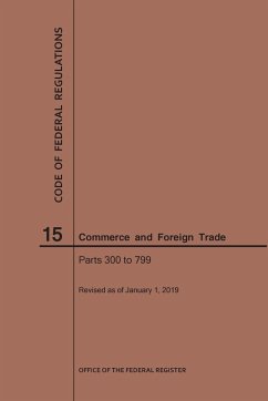 Code of Federal Regulations Title 15, Commerce and Foreign Trade, Parts 300-799, 2019 - Nara