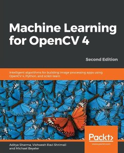Machine Learning for OpenCV 4- Second Edition - Sharma, Aditya; Shrimali, Vishwesh Ravi; Beyeler, Michael