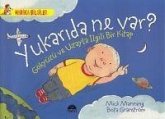 Yukarida Ne Var Gökyüzü ve Uzayla Ilgili Bir Kitap