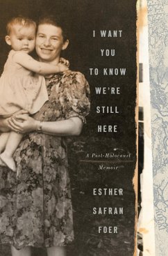 I Want You to Know We're Still Here - Foer, Esther Safran