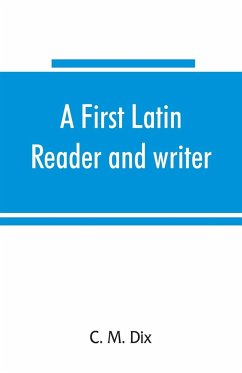 A first Latin reader and writer - M. Dix, C.