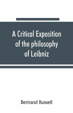 A critical exposition of the philosophy of Leibniz, with an appendix of leading passages - Russell, Bertrand