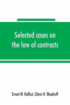 Selected cases on the law of contracts - W. Huffcut, Ernest; Edwin H. Woodruff